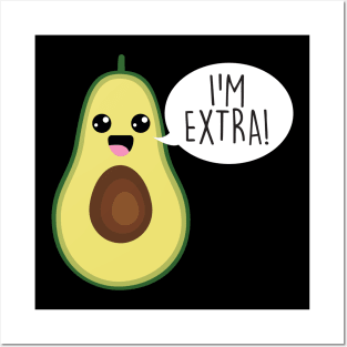 Avocado I'm Extra Guacamole Posters and Art